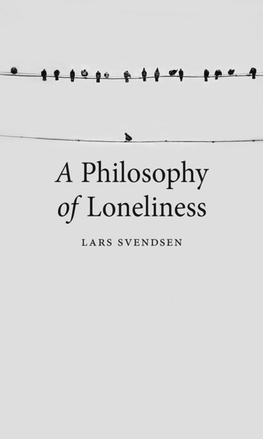 A Philosophy of Loneliness-9781780237473