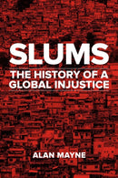 Slums : The History of a Global Injustice-9781780238098