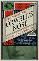 Orwell's Nose : A Pathological Biography-9781780238265