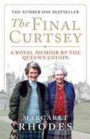 The Final Curtsey : A Royal Memoir by the Queen's Cousin-9781780270852