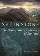 Set in Stone : The Geology and Landscapes of Scotland-9781780271514