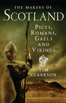 The Makers of Scotland : Picts, Romans, Gaels and Vikings-9781780271736