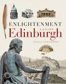 Enlightenment Edinburgh : A Guide-9781780273730
