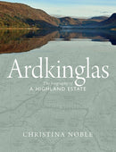 Ardkinglas : The Biography of a Highland Estate-9781780274867