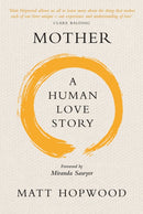 Mother: A Human Love Story-9781780275123