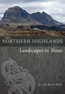 The Northern Highlands : Landscapes in Stone-9781780276083