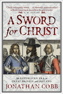 A Sword for Christ : The Republican Era in Great Britain and Ireland-9781780276922