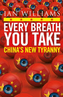 Every Breath You Take - Featured in The Times and Sunday Times : China's New Tyranny-9781780277110