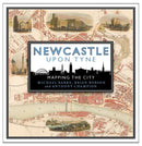 Newcastle upon Tyne: Mapping the City-9781780277264