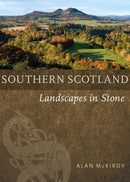 Southern Scotland : Landscapes in Stone-9781780277486
