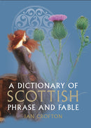 A Dictionary of Scottish Phrase and Fable-9781780277554
