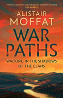 War Paths : Walking in the Shadows of the Clans-9781780278247