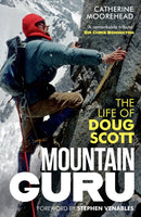 Mountain Guru : The Life of Doug Scott-9781780278315