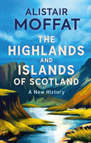 The Highlands and Islands of Scotland : A New History-9781780278575