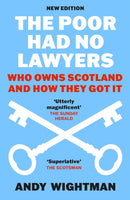 The Poor Had No Lawyers : Who Owns Scotland and How They Got it-9781780278834
