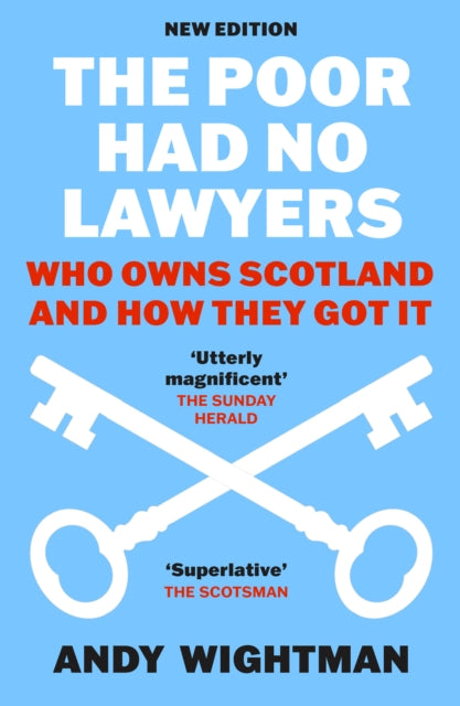 The Poor Had No Lawyers : Who Owns Scotland and How They Got it-9781780278834
