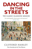 Dancing in the Streets : The Classic Glasgow Memoir-9781780278902