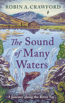 The Sound of Many Waters : A Journey Along the River Tay-9781780279114