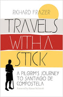Travels With a Stick : A Pilgrim's Journey to Santiago de Compostela-9781780279299