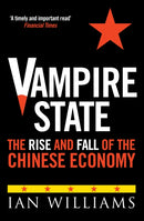 Vampire State : The Rise and Fall of the Chinese Economy-9781780279633