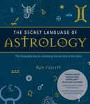 The Secret Language of Astrology : The Illustrated Key to Unlocking the Secrets of the Stars-9781780283913