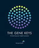 The Gene Keys : Embracing Your Higher Purpose-9781780285429