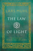 The Law of Light : The Secret Teachings of Jesus-9781780288321