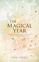 The Magical Year : Seasonal celebrations to honour nature's ever-turning wheel-9781780288611