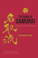 The Book of Samurai: Fundamental Samurai Teachings : The Collected Scrolls of Natori-Ryu-9781780288888