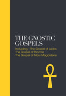 The Gnostic Gospels - Sacred Texts : Including the Gospel of Judas, The Gospel of Thomas, The Gospel of Mary Magdalene-9781780289700