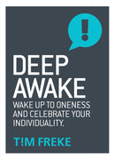 Deep Awake : Wake Up To Oneness and Celebrate Your Individuality-9781780289861