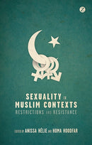 Sexuality in Muslim Contexts : Restrictions and Resistance-9781780322858