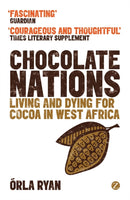 Chocolate Nations : Living and Dying for Cocoa in West Africa-9781780323091