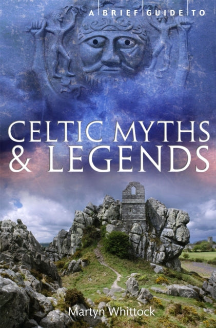 A Brief Guide to Celtic Myths and Legends-9781780338927
