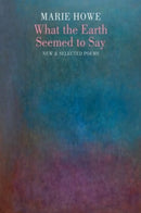 What the Earth Seemed to Say : New & Selected Poems-9781780377247