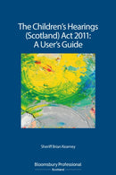 The Children's Hearings (Scotland) Act 2011 - A User's Guide-9781780432304