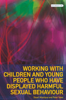 Working with Children and Young People Who Have Displayed Harmful Sexual Behaviour-9781780460680