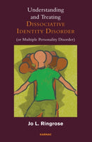 Understanding and Treating Dissociative Identity Disorder (or Multiple Personality Disorder)-9781780490335