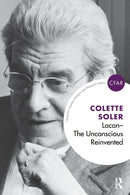 Lacan - The Unconscious Reinvented : The Unconscious Reinvented-9781780490991