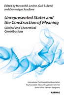 Unrepresented States and the Construction of Meaning : Clinical and Theoretical Contributions-9781780491318