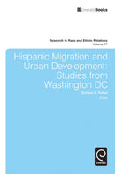 Hispanic Migration and Urban Development : Studies from Washington DC-9781780523446