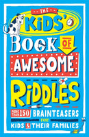 The Kids' Book of Awesome Riddles : More than 150 brain teasers for kids and their families-9781780556352