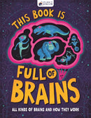 This Book is Full of Brains : All Kinds of Brains and How They Work-9781780557359