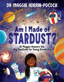 Am I Made of Stardust? : Dr Maggie Answers the Big Questions for Young Scientists (Winner of the Royal Society Young People's Book Prize 2023)-9781780557540