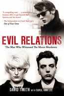 Evil Relations (formerly published as Witness) : The Man Who Bore Witness Against the Moors Murderers-9781780575391