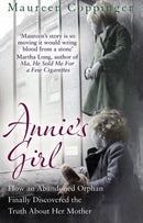 Annie's Girl : How an Abandoned Orphan Finally Discovered the Truth About Her Mother-9781780576046