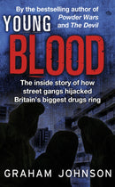 Young Blood : The Inside Story of How Street Gangs Hijacked Britain's Biggest Drugs Cartel-9781780576763