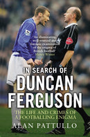 In Search of Duncan Ferguson : The Life and Crimes of a Footballing Enigma-9781780576800