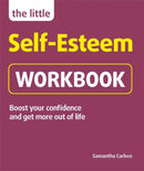 The Little Self-Esteem Workbook : Boost your confidence and get more out of life-9781780592824
