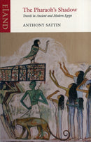 The Pharaoh's Shadow : Travels in Ancient and Modern Egypt-9781780600611